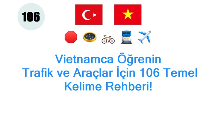 Vietnamca Öğrenin: Trafik ve Araçlar İçin 106 Temel Kelime Rehberi!